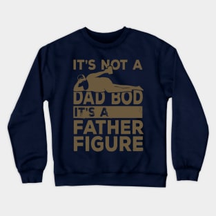 Dad Bod Father Figure Beer Lover Crewneck Sweatshirt